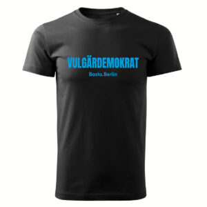 BASTA T-Shirt "Vulgärdemokrat"